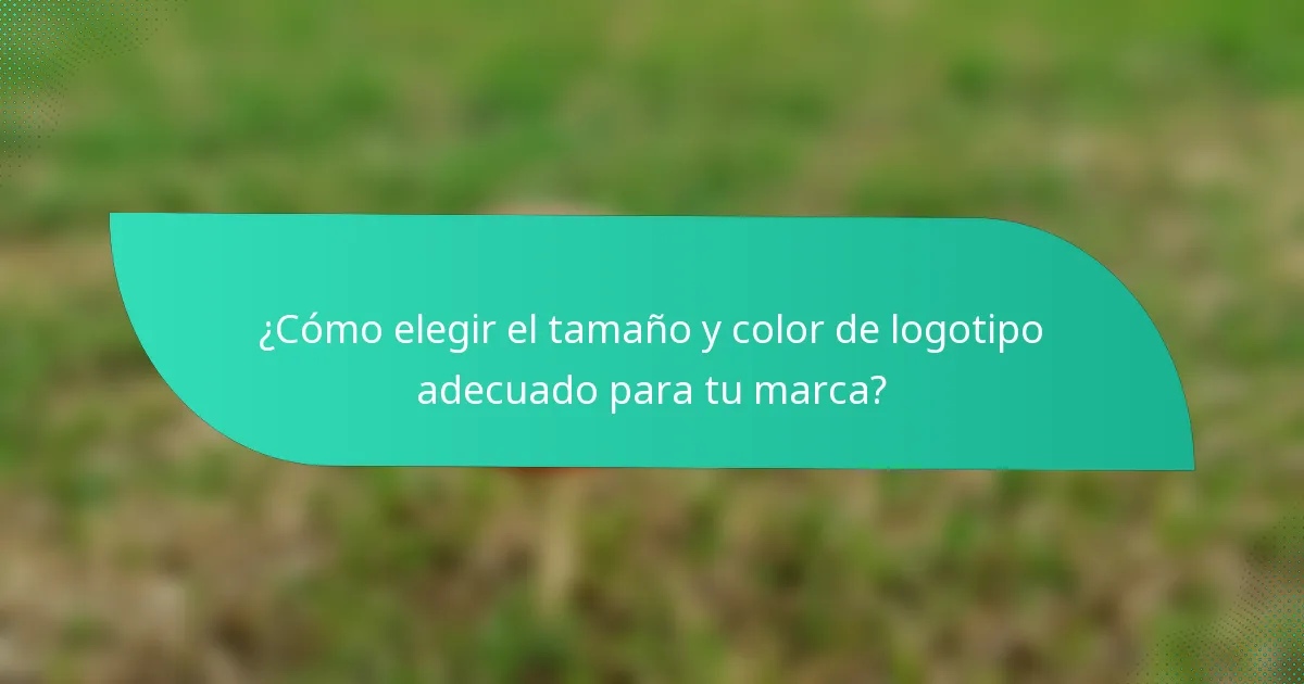 ¿Cómo elegir el tamaño y color de logotipo adecuado para tu marca?