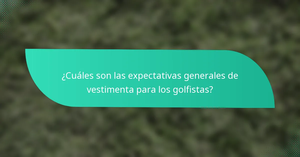 ¿Cuáles son las expectativas generales de vestimenta para los golfistas?