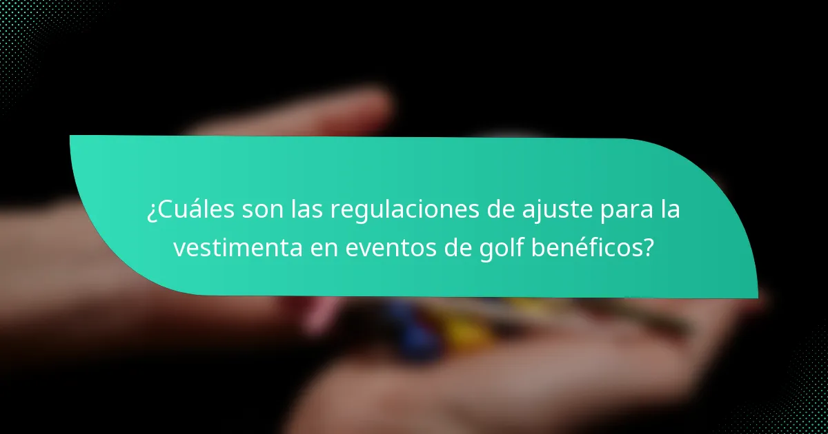 ¿Cuáles son las regulaciones de ajuste para la vestimenta en eventos de golf benéficos?