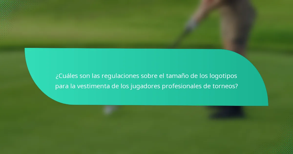¿Cuáles son las regulaciones sobre el tamaño de los logotipos para la vestimenta de los jugadores profesionales de torneos?