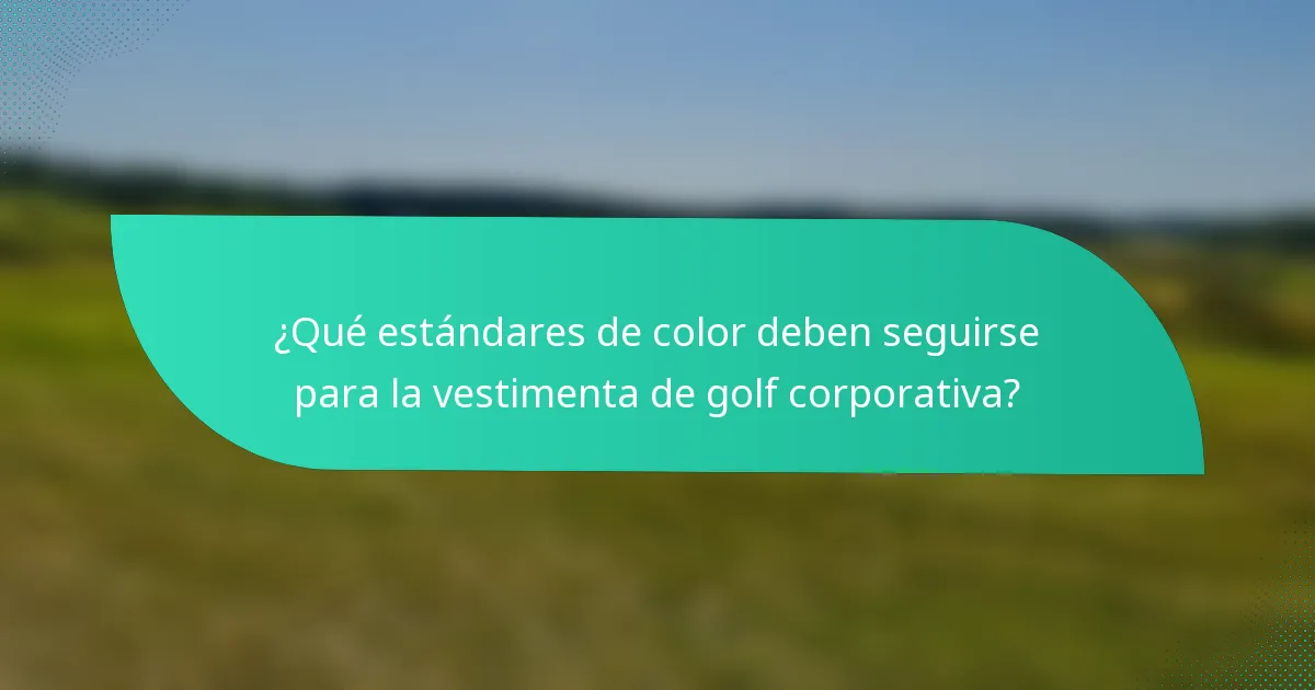¿Qué estándares de color deben seguirse para la vestimenta de golf corporativa?