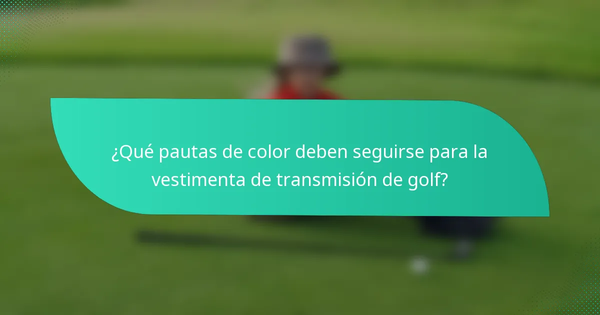 ¿Qué pautas de color deben seguirse para la vestimenta de transmisión de golf?