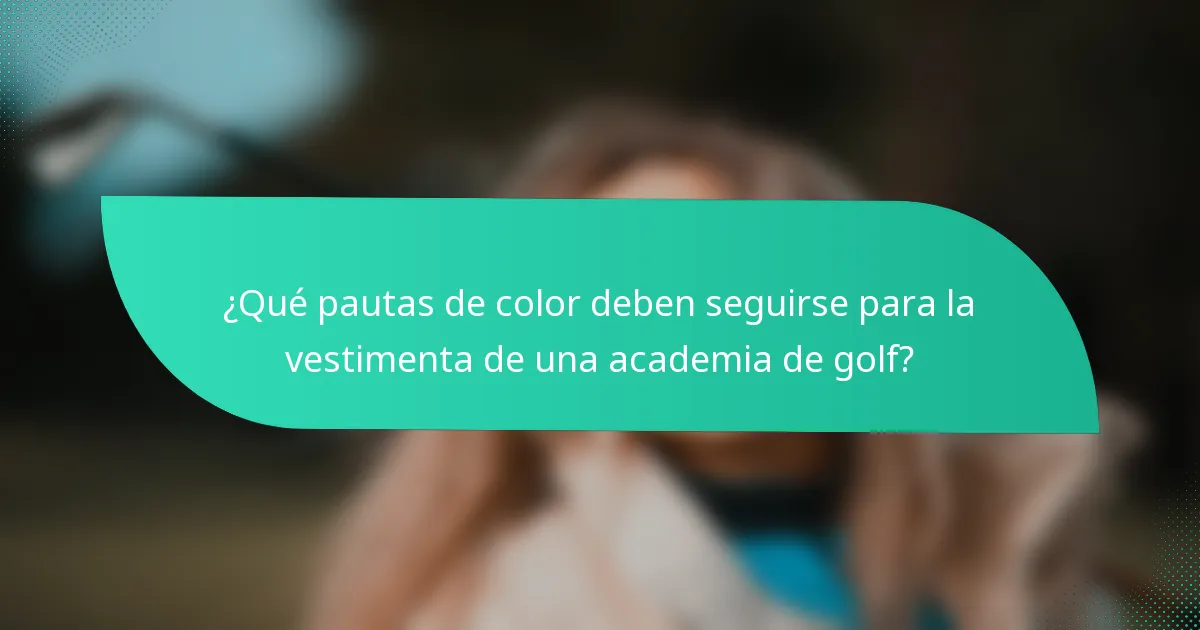 ¿Qué pautas de color deben seguirse para la vestimenta de una academia de golf?