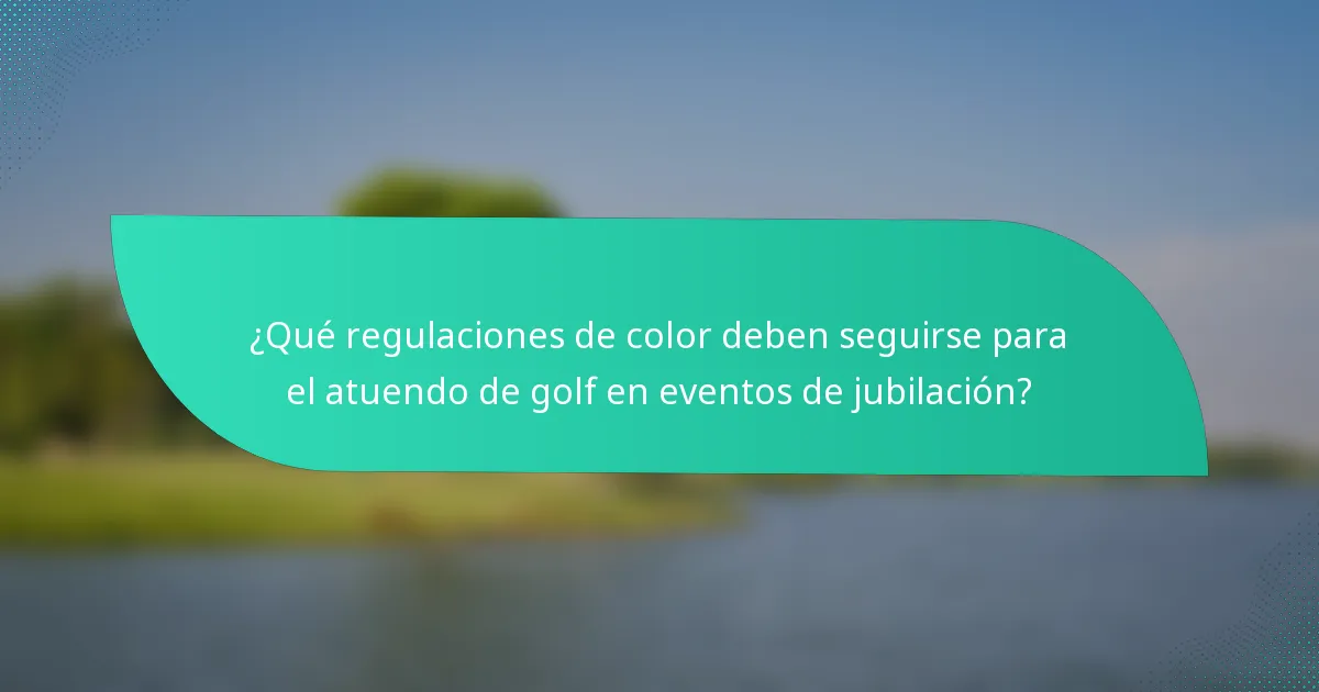 ¿Qué regulaciones de color deben seguirse para el atuendo de golf en eventos de jubilación?